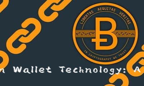 Understanding Bitcoin Wallet Technology: A Comprehensive Guide